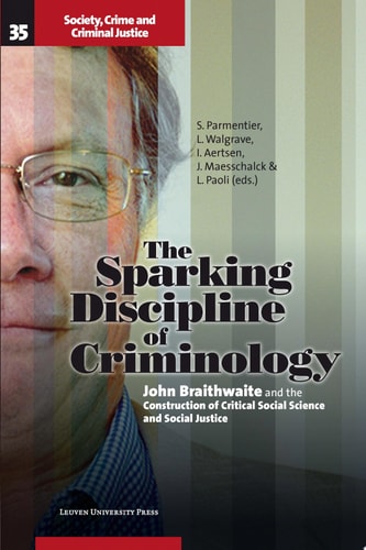 The Sparking Discipline of Criminology John Braithwaite and the Construction of Critical Social Science and Social Justice