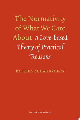 The Normativity of what We Care about A Love-based Theory of Practical Reasons