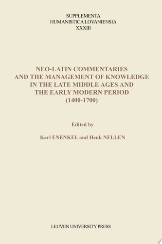 Neo-Latin Commentaries and the Management of Knowledge in the Late Middle Ages and the Early Modern Period (1400-1700)