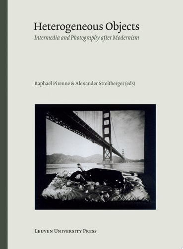 Heterogeneous Objects Intermedia and Photography After Modernism