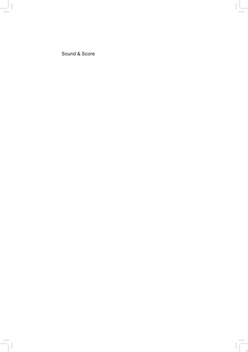 Sound & Score Essays on Sound, Score and Notation