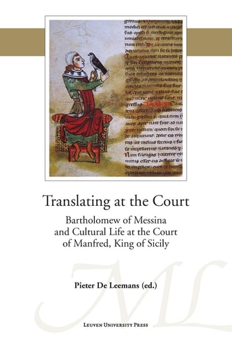 Translating at the Court Bartholomew of Messina and Cultural Life at the Court of Manfred, King of Sicily