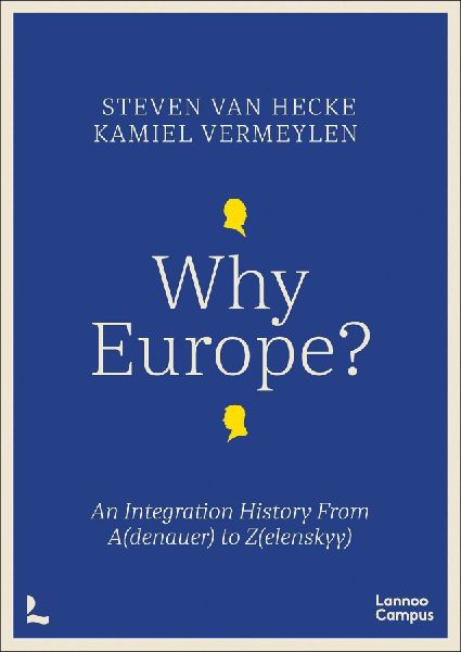 Why Europe?: An Integration History From A(denauer) to Z(elenskyy)