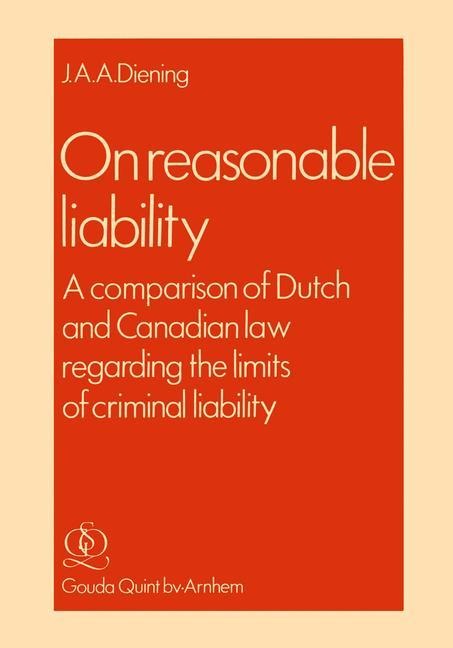 On Reasonable Liability: A Comparison of Dutch and Canadian Law Regarding the Limits of Criminal Liability