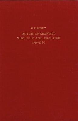 The Development of Dutch Anabaptist Thought and Practice from 1539-1564
