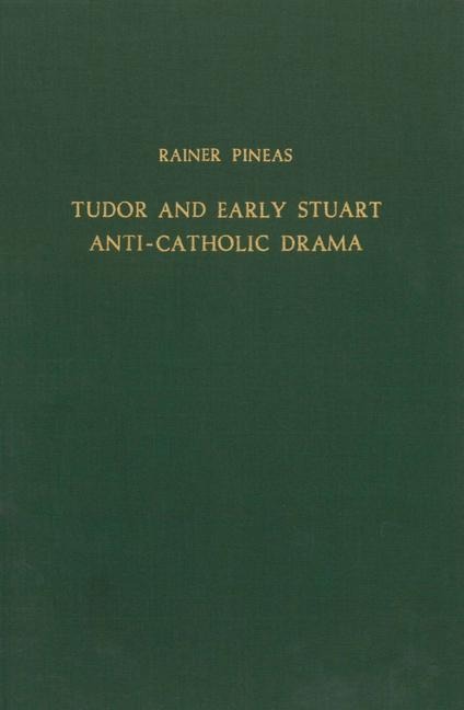 Tudor and Early Stuart Anti-Catholic Drama