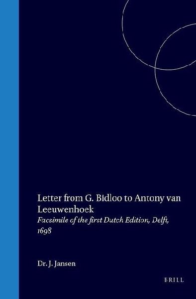 Letter from G. Bidloo to Antony Van Leeuwenhoek: About the Animals Which Are Sometimes Found in the Liver of Sheep and Other Beasts: Facsimile of the First Dutch Edition, Delft, 1698