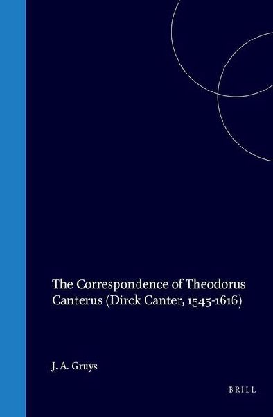 The Correspondence of Theodorus Canterus (Dirck Canter, 1545-1616): An Inventory