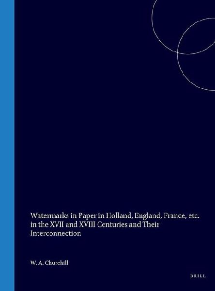 Watermarks in Paper in Holland, England, France, Etc. in the XVII and XVIII Centuries and Their Interconnection