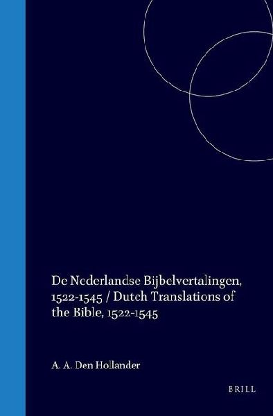 de Nederlandse Bijbelvertalingen, 1522-1545 / Dutch Translations of the Bible, 1522-1545