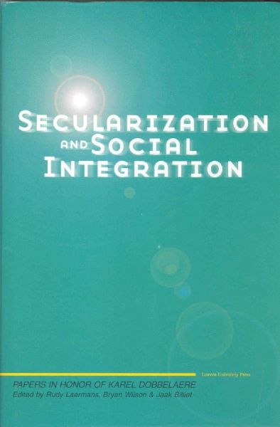 Secularization and Social Integration: Papers in honor of Karel Dobbelaere