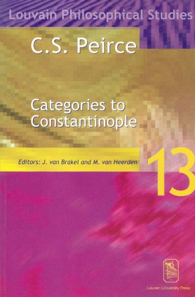 C.S. Peirce: Categories to Contantinople. Proceedings of the International Symposium on Peirce, Leuven 1997