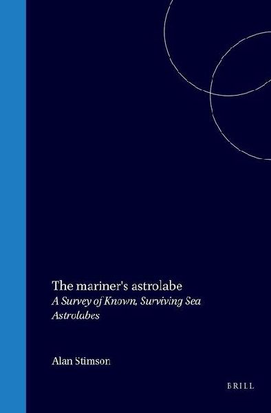 The Mariner's Astrolabe: A Survey of Known, Surviving Sea Astrolabes