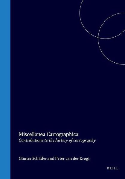Miscellanea Cartographica: Contributions to the History of Cartography