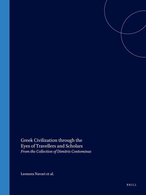 Greek Civilization Through the Eyes of Travellers and Scholars: From the Collection of Dimitris Contominas