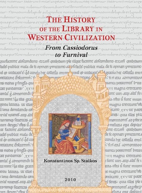 The History of the Library in Western Civilization, Volume IV: From Cassiodorus to Furnival: Classical and Christian Letters, Schools and Libraries in the Monasteries and Universities, Western Book Centres