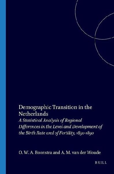 Demographic Transition in the Netherlands: A Statistical Analysis of Regional Differences in the Level and Development of the Birth Rate and of Fertility, 1850-1890
