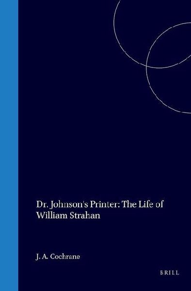 Dr. Johnson's Printer: The Life of William Strahan
