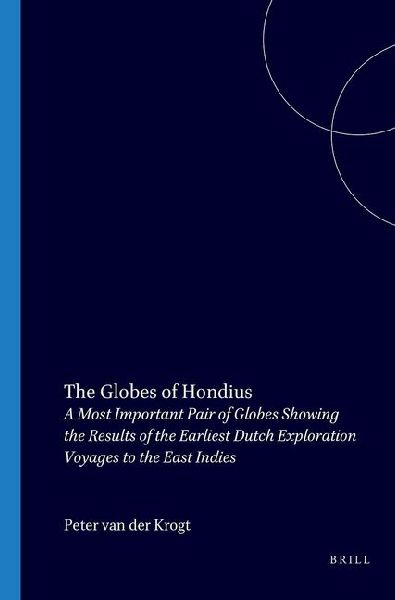 The Globes of Hondius: A Most Important Pair of Globes Showing the Results of the Earliest Dutch Exploration Voyages to the East Indies