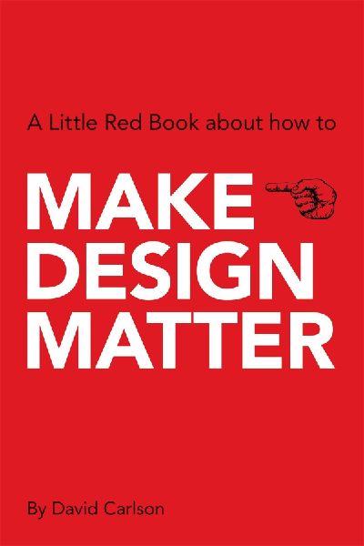 Make Design Matter: A Little Red Book about How to