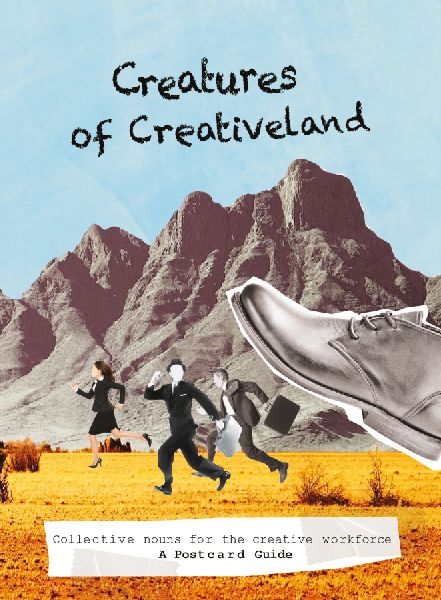 Creatures of Creativeland: Collective Nouns for the Creative Workforce, a Postcard Guide