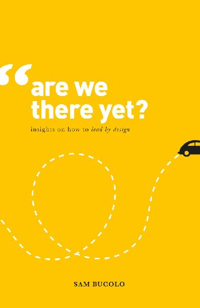 Are We There Yet?: Insights on How to Lead by Design