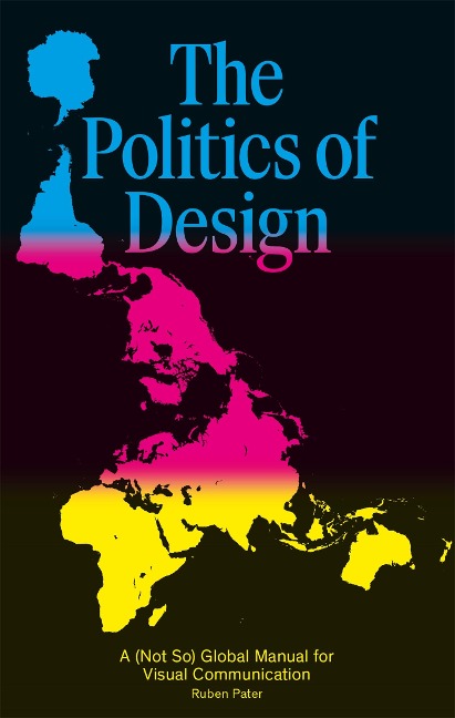 Politics of Design: A (Not So) Global Manual for Visual Communication
