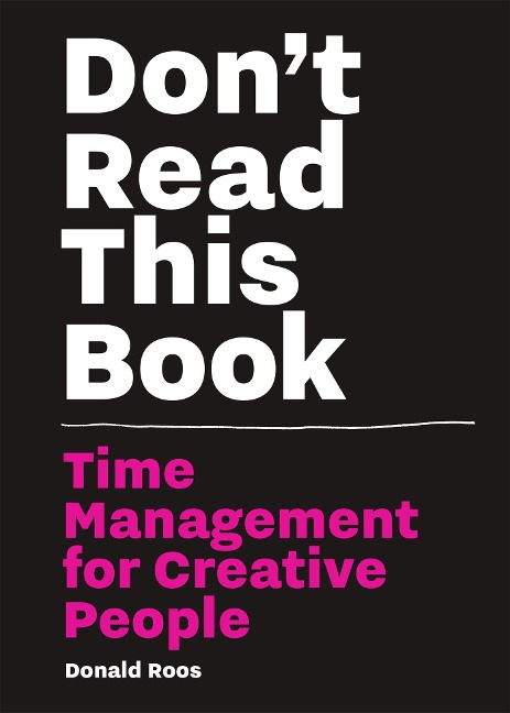 Dont Read This Book: Time Management for Creative People