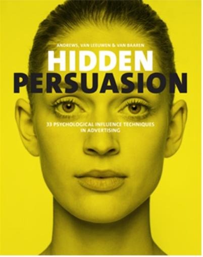 Hidden Persuasion: 33 Psychological Influences Techniques in Advertising