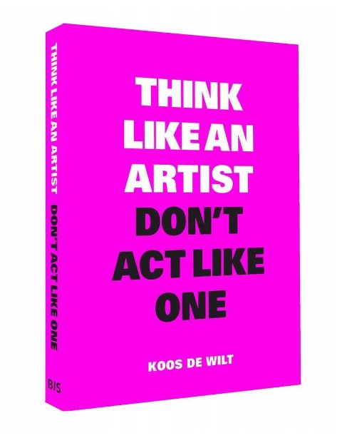 Think Like an Artist, Dont Act Like One