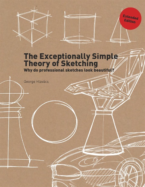 The Exceptionally Simple Theory of Sketching Extended Edition: Why Professional Sketches Look Beautiful?