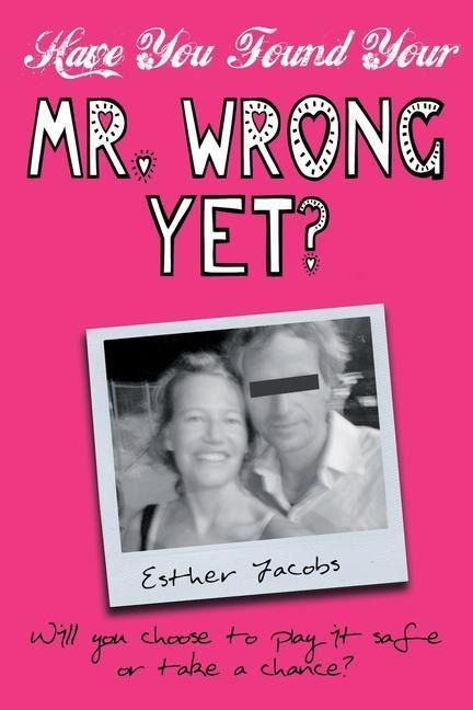 Have You Found Your Mr. Wrong Yet?