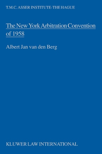 The New York Arbitration Convention of 1958 Towards a Uniform Judicial Interpretation