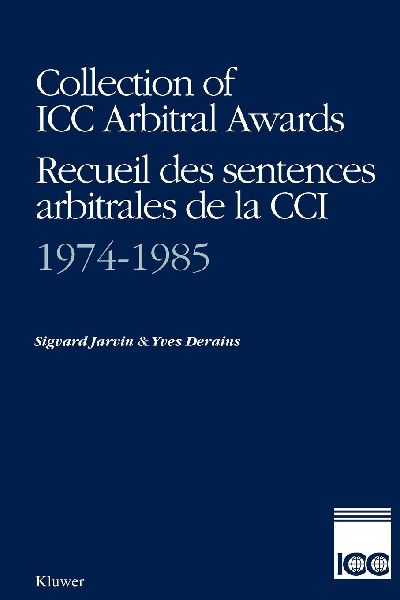 Collection of ICC Arbitral Awards 1974-1985 / Recueil Des Sentences Arbitrales de La CCI 1974-1985