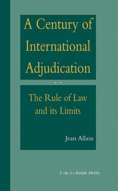 A Century of International Adjudication:The Rule of Law and Its Limits