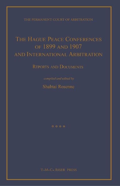 The Hague Peace Conferences of 1899 and 1907 and International Arbitration:Reports and Documents