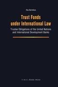 Trust Funds Under International Law: Trustee Obligations of the United Nations and International Development Banks