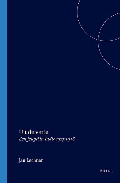 Uit de Verte: Een Jeugd in Indie 1927-1946