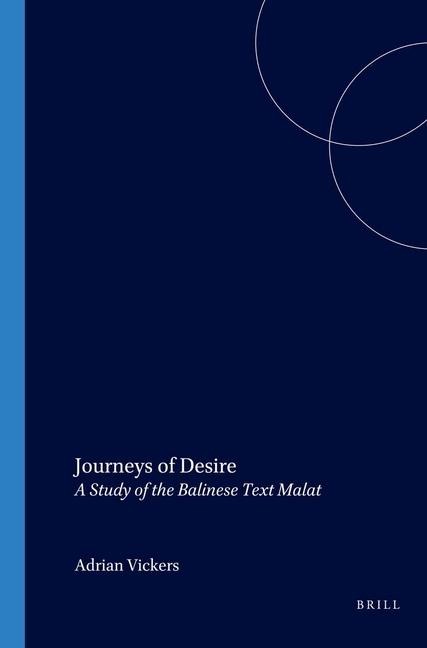 Journeys of Desire: A Study of the Balinese Text Malat