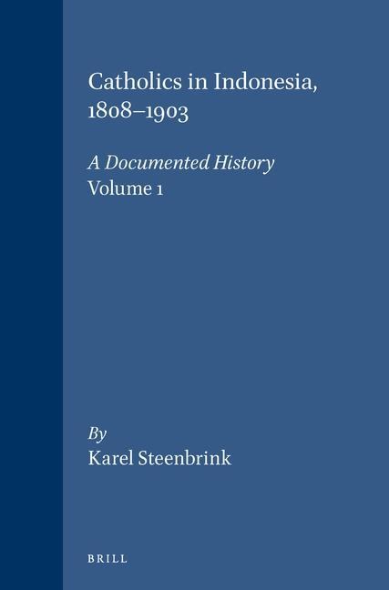 Catholics in Indonesia, 1808-1900: A Documented History