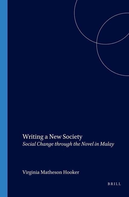 Writing a New Society: Social Change Through the Novel in Malay