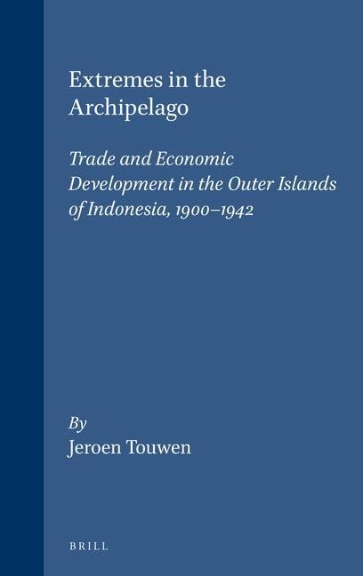 Extremes in the Archipelago: Trade and Economic Development in the Outer Islands of Indonesia, 1900-1942