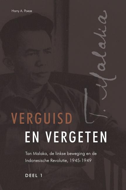 Verguisd En Vergeten (3 Vols.): Tan Malaka, de Linkse Beweging En de Indonesische Revolutie, 1945-1949