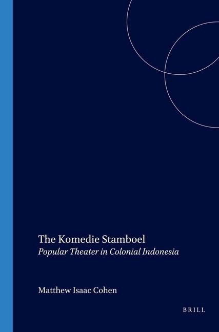 The Komedie Stamboel: Popular Theater in Colonial Indonesia