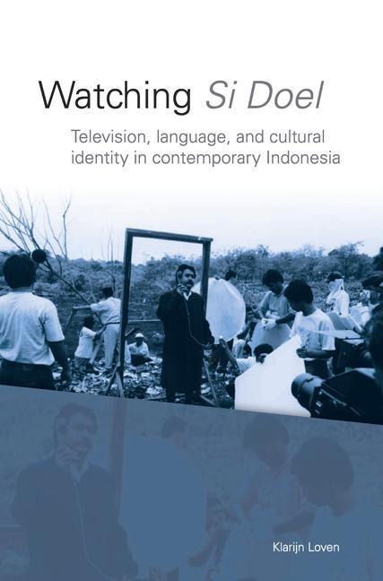 Watching Si Doel: Television, Language and Identity in Contemporary Indonesia