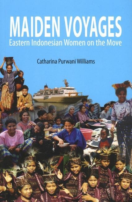 Maiden Voyages: Eastern Indonesian Women on the Move