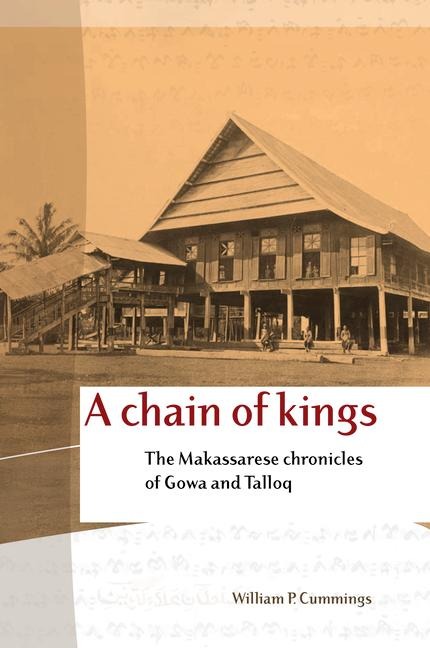 A Chain of Kings: The Makassarese Chronicles of Gowa and Talloq