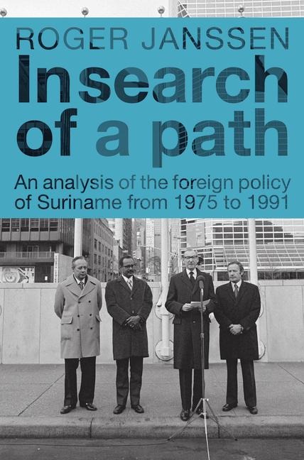 In Search of a Path: An Analysis of the Foreign Policy of Suriname from 1975 to 1991