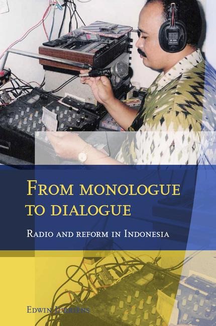 From Monologue to Dialogue: Radio and Reform in Indonesia