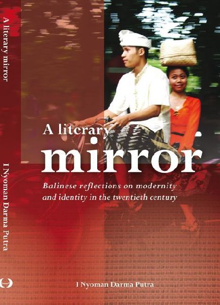 A Literary Mirror: Balinese Reflections on Modernity and Identity in the Twentieth Century